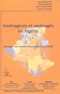 Jacques Fontaine - Aménageurs et aménagés en Algérie : héritages des années Boumediène et Chadli.