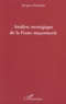 Jacques Fontaine - Analyse stratégique de la Franc-maçonnerie.