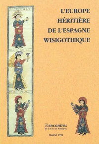 L'Europe héritière de l'Espagne Wisigothique
