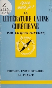 Jacques Fontaine et Paul Angoulvent - La littérature latine chrétienne.
