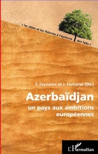 Jacques Fontanel et Fazil Zeynalov - Azerbaïdjan - Un pays aux ambitions européennes.