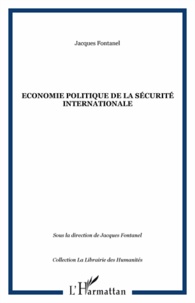 Jacques Fontanel - Economie politique de la sécurite internationale.