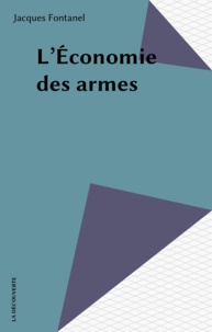 Jacques Fontanel - L'Économie des armes.