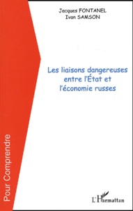 Jacques Fontanel et Ivan Samson - Les liaisons dangereuses entre l'Etat et l'économie russes.