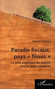 Jacques Fontanel - Paradis fiscaux, états "filous" - La fuite organisée des impôts vers les pays complices.