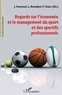 Jacques Fontanel et Liliane Perrin-Bensahel - Regards sur l'économie et le management du sport et des sportifs professionnels.