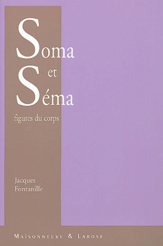 Jacques Fontanille - Soma et Séma - Figures du corps.