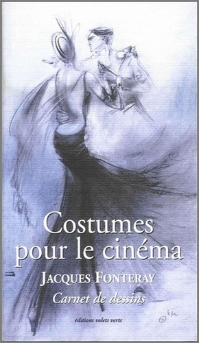 Jacques Fonteray - Costumes Pour Le Cinema. Carnet De Dessins.