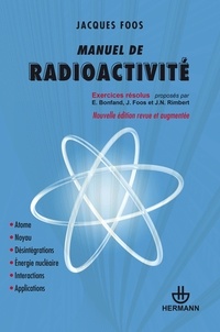 Jacques Foos - Manuel de radioactivité - 118 exercices résolus.