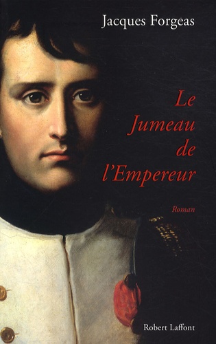 Jacques Forgeas - Le Jumeau de l'Empereur.