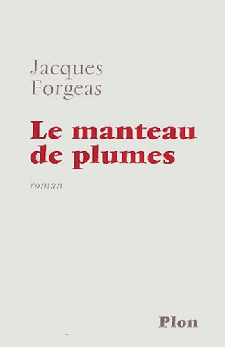 Le manteau de plumes de Jacques Forgeas - Grand Format - Livre - Decitre