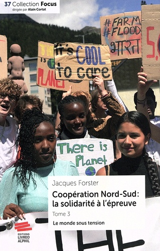Coopération Nord-Sud : la solidarité à l'épreuve. Tome 3, Le monde sous tension