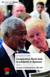 Jacques Forster - Coopération Nord-Sud : la solidarité à l'épreuve - Tome 2, Le monde en développement, 1982-2019.