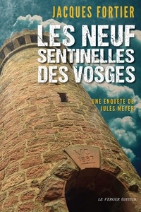Jacques Fortier - Les neuf sentinelles des Vosges.