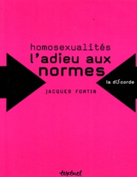Jacques Fortin - Homosexualités - L'adieu aux normes.