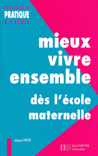 Jacques Fortin - Mieux Vivre Ensemble Des L'Ecole Maternelle.