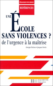 Jacques Fortin et Georges Fotinos - Une Ecole Sans Violences ? De L'Urgence A La Maitrise.