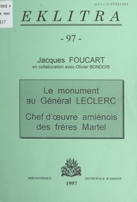 Jacques Foucart et Philippe Pauchet - Le monument au Général Leclerc, chef d'œuvre amiénois des frères Martel.