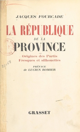 La République de la province (1). Origines des partis. Fresques et silhouettes