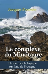 Jacques Fournée - Le Complexe du Minotaure.