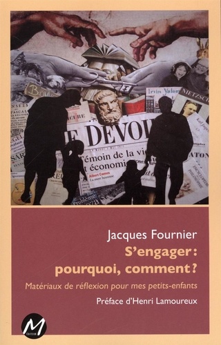 Jacques Fournier - S'engager ! Pourquoi, comment ?.
