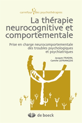 La thérapie neurocognitive et comportementale. Prise en charge neurocomportementale des troubles psychologiques et psychiatriques