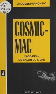 Jacques Franchino - Cosmic-mac : l'assassin du salon du livre.