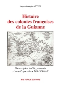 Jacques François Artur - Histoire des colonies françoises de la Guyanne.