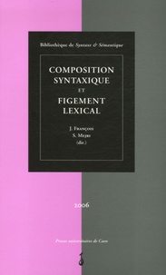Jacques François et Salah Mejri - Composition syntaxique et figement lexical.
