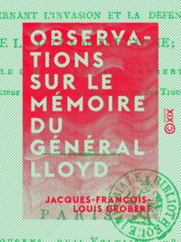 Jacques-François-Louis Grobert - Observations sur le mémoire du général Lloyd - Concernant l'invasion et la défense de la Grande-Bretagne.