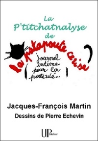 Jacques-François Martin et Pierre Echevin - La P'titchatnalyse - Une psychanalyse pas comme les autres !.