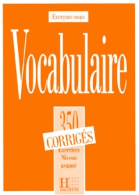Jacques François et Roland Eluerd - Vocabulaire Niveau Avance. 350 Exercices, Textes Et Glossaires Corriges.