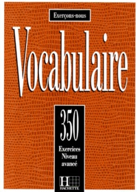 Jacques François et Roland Eluerd - Vocabulaire. 350 Exercices, Textes Et Glossaires, Niveau Avance.