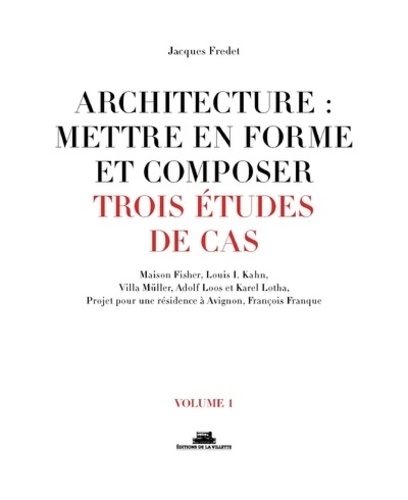 Architecture : mettre en forme et composer. Volume 1, Trois études de cas