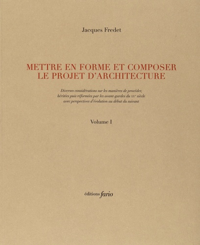 Jacques Fredet - Mettre en forme et composer le projet d'architecture - Volumes 1 et 2.