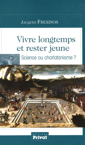 Jacques Frexinos - Vivre longtemps et rester jeune - Science ou charlatanisme ?.