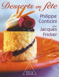 Jacques Fricker et Philippe Conticini - Desserts en fête - Le plaisir en gardant la forme.