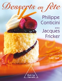 Jacques Fricker et Philippe Conticini - Desserts en fête - Le plaisir en gardant la forme.