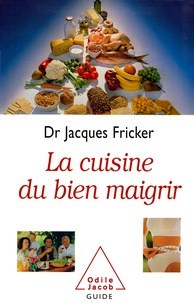 Jacques Fricker - La cuisine du bien maigrir. - De la forme et de la santé.