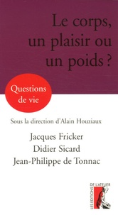 Jacques Fricker et Alain Houziaux - Le corps, un plaisir ou un poids ?.