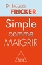 Jacques Fricker - Simple comme maigrir.