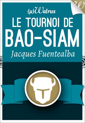 Jacques Fuentealba - Le Tournoi de Bao-Siam.
