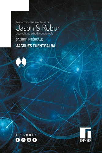 Les formidables aventures de Jason & Robur, journalistes extradimensionnels Intégrale Saison 1