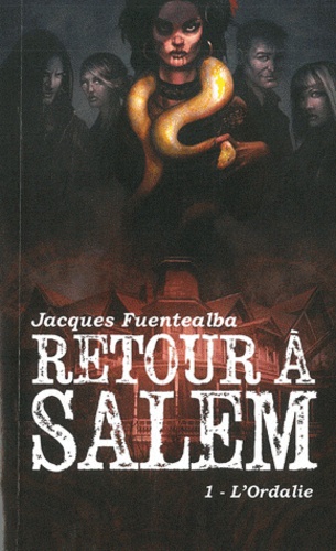 Jacques Fuentealba - Retour à Salem Tome 1 : L'ordalie.