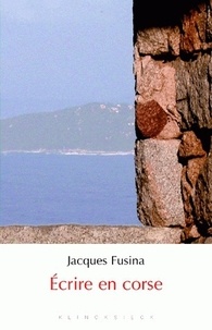 Jacques Fusina - Ecrire en corse.