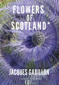Jacques Gabillon - Flowers of Scotland - Roman autobiographique.