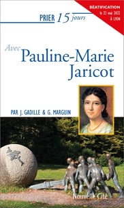 Jacques Gadille et Gabrielle Marguin - Prier 15 jours avec Pauline-Marie Jaricot.