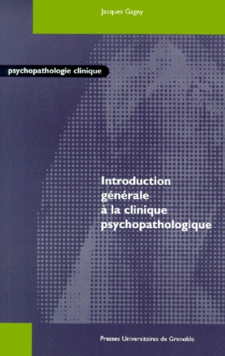 Jacques Gagey - Introduction Generale A La Clinique Psychopathologique. Epistemologie De La Jouissance.