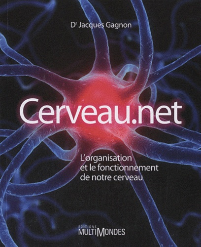 Jacques Gagnon - Cerveau.net - L'organisation et le fonctionnement de notre cerveau.