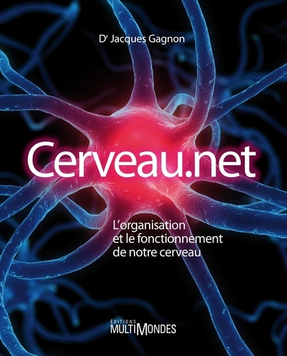 Jacques Gagnon - Cerveau.net - L'organisation et le fonctionnement de notre cerveau.